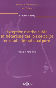 Exception d'ordre public et mécanisme des lois de police en droit international privé. Edition 2008 - Remy Benjamin ; Mayer Pierre