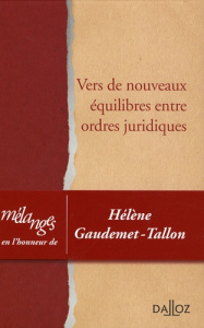 Vers de nouveaux équilibres entre ordres juridiques. Liber amicorum Hélène Gaudemet-Tallon - Ancel Jean-Pierre ; Basedow Jürgen ; Bermann Georg