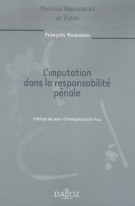 L'imputation de la responsabilité pénale - Rousseau François ; Saint-Pau Jean-Christophe