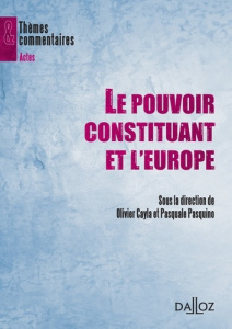 Le pouvoir constituant et l'Europe. Edition 2011 - Cayla Olivier ; Pasquino Pasquale