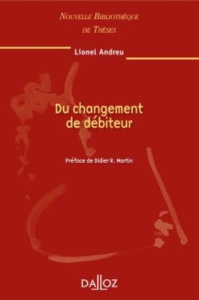 Du changement de débiteur - Andreu Lionel ; Martin Didier R.