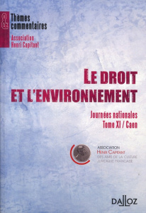 Le droit et l'environnement. Tome 11, Journées nationales, Caen - Fonbaustier Laurent ; Fontaine Lauréline ; Grare-D