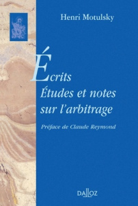 Ecrits, Etudes et notes sur l'arbitrage - Motulsky Henri ; Reymond Claude