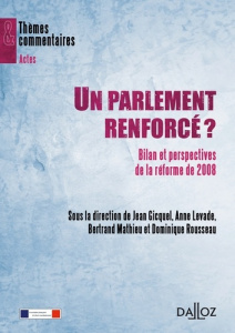 Un parlement renforcé ? Bilan et perspectives de la réforme de 2008 - Gicquel Jean ; Levade Anne ; Mathieu Bertrand ; Ro