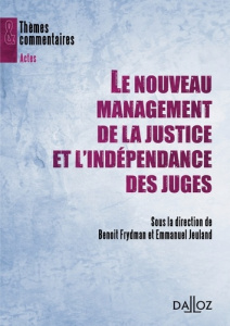 Le nouveau management de la justice et l'indépendance des juges - Jeuland Emmanuel ; Frydman Benoît