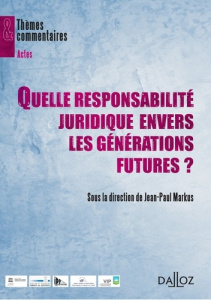 Quelle responsabilité juridique envers les générations futures ? - Markus Jean-Paul