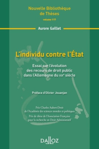 L'individu contre l'Etat. Essai sur l'évolution des recours de droit public dans l'Allemagne du XIXe - Gaillet Aurore ; Jouanjan Olivier
