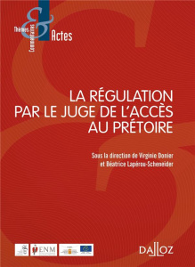La régulation par le juge de l'accès au prétoire - Donier Virginie ; Lapérou-Scheneider Béatrice