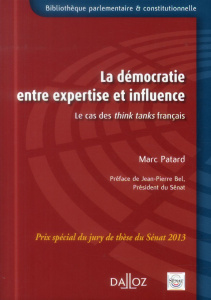 La démocratie entre expertise et influence. Le cas des think tanks français - Patard Marc ; Bel Jean-Pierre