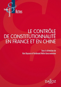 Le contrôle de constitutionnalité en France et en Chine - Han Dayuan ; Mélin-Soucramanien Ferdinand