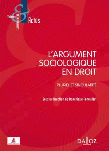 L'argument sociologique en droit. Pluriel et singularité - Fenouillet Dominique