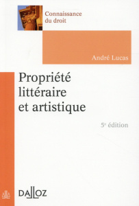 Propriété littéraire et artistique 2015. 5e édition - Lucas André