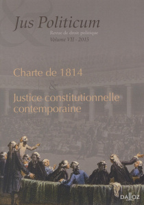 Jus Politicum N° 7, 2015 : Charte de 1814 et justice constitutionnelle contemporaine - INSTITUT VILLEY