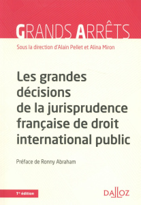 Les grandes décisions de la jurisprudence française de droit international public. Edition 2015 - Pellet Alain ; Miron Alina ; Abraham Ronny