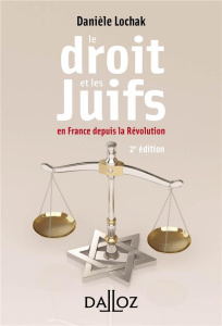 Le droit et les Juifs. En France depuis la Révolution, 2e édition - Lochak Danièle