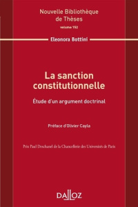 La sanction constitutionnelle. Etude d'un argument doctrinal - Bottini Eleonora ; Cayla Olivier