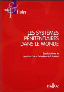 Les systèmes pénitentiaires dans le monde - Céré Jean-Paul ; Japiassu Carlos Eduardo A.