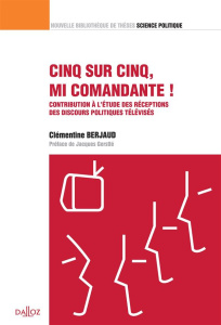 Cinq sur cinq, mi comandante !. Contribution à l'étude des réceptions des discours politiques télé - Berjaud Clémentine ; Gerstlé Jacques