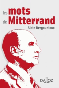 Les mots de Mitterrand - Bergounioux Alain ; Fournier Jules