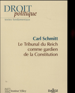 Le tribunal du Reich comme gardien de la Constitution - Schmitt Carl ; Baumert Renaud ; Schott Stéphane ;