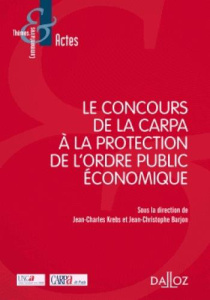 Le concours de la Carpa à la protection de l'ordre public économique - Krebs Jean-Charles ; Barjon Jean-Christophe