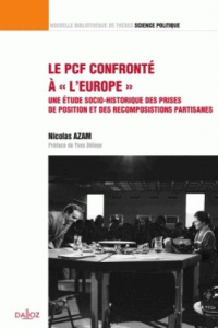 Le PCF confronté à "l'Europe". Une étude socio-historique des prises de position et des recompositio - Azam Nicolas ; Déloye Yves