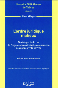 L'ordre juridique mafieux. Etude à partir du cas de l'organisation criminelle colombienne des années - Villegas Diana ; Molfessis Nicolas