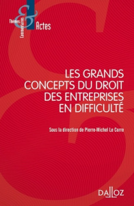 Les grands concepts du droit des entreprises en difficulté - Le Corre Pierre-Michel