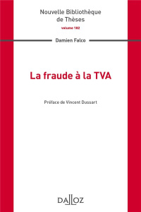 La fraude à la TVA - Falco Damien ; Dussart Vincent
