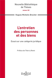 L'entretien des personnes et des biens. Essai sur une catégorie juridique - Michelin-Brachet Hugues ; Revet Thierry
