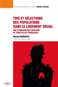 Tris et sélections des populations dans le logement social. Une ethnographie comparée de trois ville - Bourgeois Marine ; Le Galès Patrick