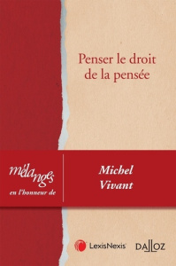 Penser le droit de la pensée. Mélanges en l'honneur de Michel Vivant - Bruguière Jean-Marc ; Geiger Christophe