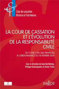 La Cour de cassation et l'évolution de la responsabilité civile. Du Code civil des Français à l'ordo - Barthélemy Jean ; Galanopoulos Philippe ; Prétot X