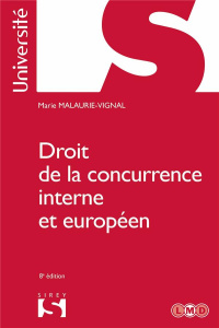 Droit de la concurrence interne et européen - Malaurie-Vignal Marie