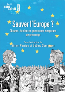 Sauver l'Europe ? Les citoyens, les élections et la gouvernance européenne - Persico Simon ; Saurugger Sabine