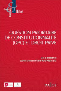 Question prioritaire de constitutionnalité (QPC) et droit privé - Leveneur Laurent ; Péglion-Zika Claire-Marie