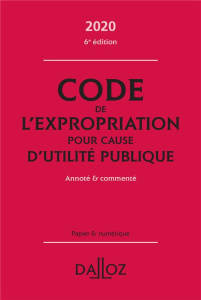 Code de l'expropriation pour cause d'utilité publique 2020. Annoté et commenté, 6e édition - Bon Pierre ; Breil Clémence ; Lesergent Marie-Char