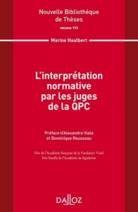 L'interprétation normative par les juges de la QPC - Haulbert Marine ; Viala Alexandre ; Rousseau Domin