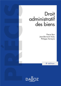 Droit administratif des biens. Domaine public et privé ; Travaux et ouvrages publics ; Expropriation - Bon Pierre ; Auby Jean-Bernard ; Terneyre Philippe