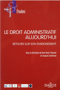 Le droit administratif aujourd'hui. Retours sur son enseignement - Voizard Karl-Henri ; Caillosse Jacques