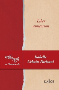 Liber amicorum. Mélanges en l'honneur d'Isabelle Urbain-Parleani - Conac Pierre-Henri ; François Bénédicte ; Godon La