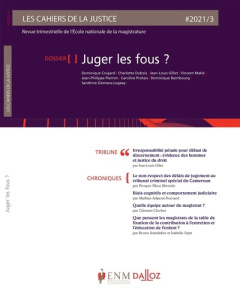 Les Cahiers de la Justice N° 3/2021 : Juger les fous ? - Gillet Jean-Louis
