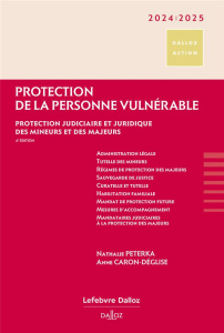 Protection de la personne vulnérable. Protection judiciaire et juridique des mineurs et des majeurs, - Peterka Nathalie ; Caron-Déglise Anne
