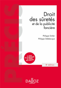 Droit des sûretés et de la publicité foncière. 8e édition - Simler Philippe ; Delebecque Philippe