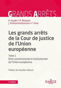 Les grands arrêts de la Cour de justice de l'Union européenne. Droit constitutionnel et institutionn - Gaudin Hélène ; Blanquet Marc ; Andriantsimbazovin