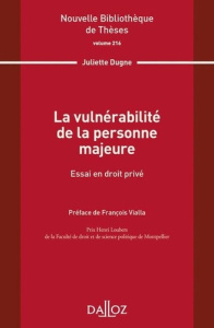 La vulnérabilité de la personne majeure. Essai en droit privé - Dugne Juliette ; Vialla François