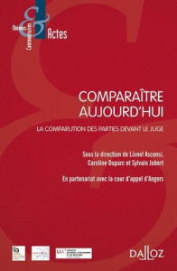 Comparaître aujourd'hui. La comparution des parties devant le juge - Ascensi Lionel ; Duparc Caroline ; Jobert Sylvain