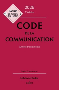 Code de la communication. Annoté & commenté, Edition 2025 - Blocman Amélie ; Vivien Céline