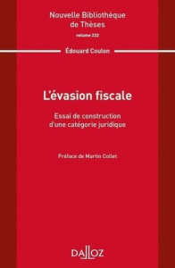 L'évasion fiscale. Essai de construction d'une catégorie juridique - Coulon Edouard ; Collet Martin