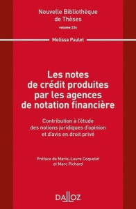 Les notes de crédit produites par les agences de notation financière. Contribution à l'étude des not - Paulet Melissa ; Coquelet Marie-Laure ; Pichard Ma